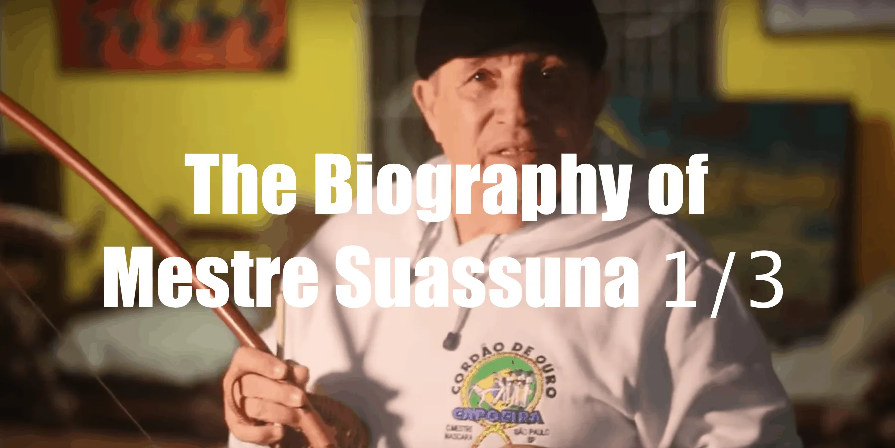 VIDEO: The Inspiring Biography of Mestre Suassuna